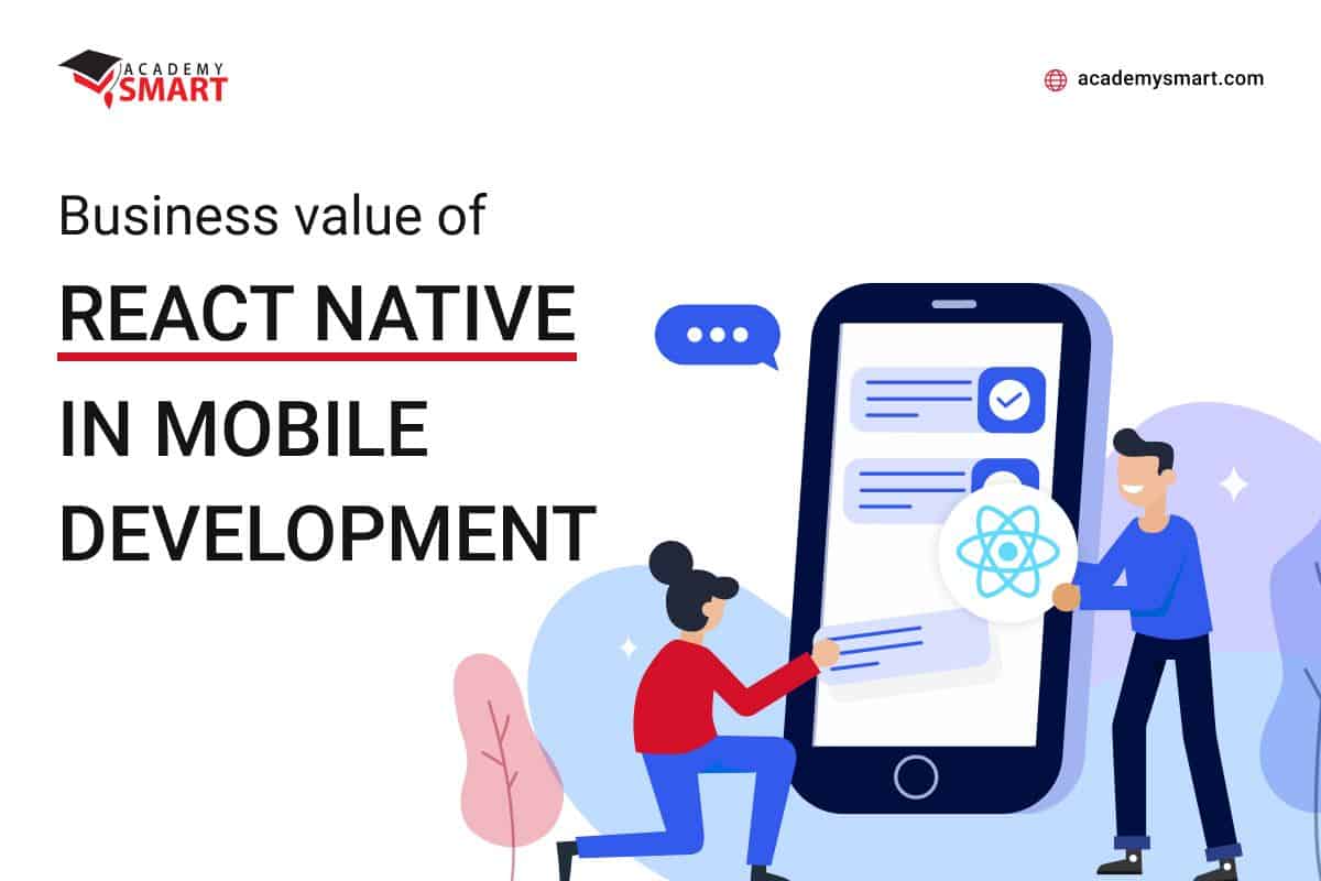 Business value of React native in Mobile development - Academy SMART