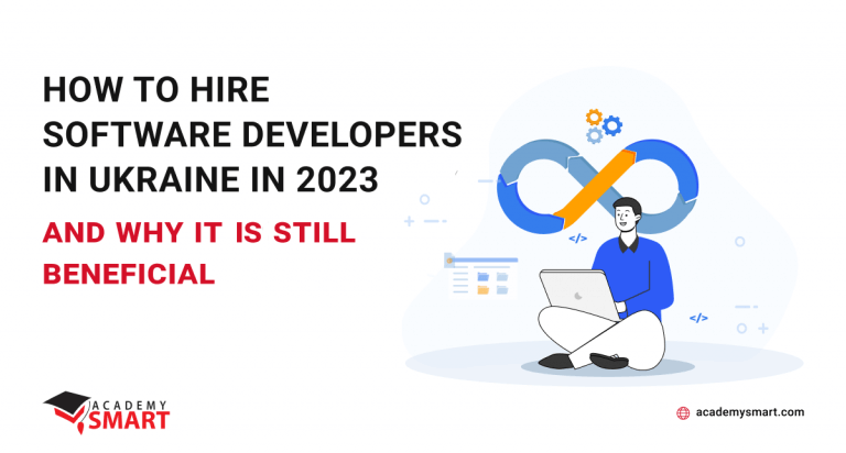 How to hire Software Developers in Ukraine in 2023 and why it is still beneficial