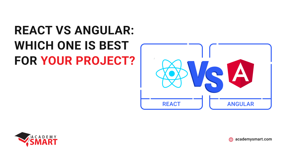 React vs Angular: which one is best for your project? - Academy SMART