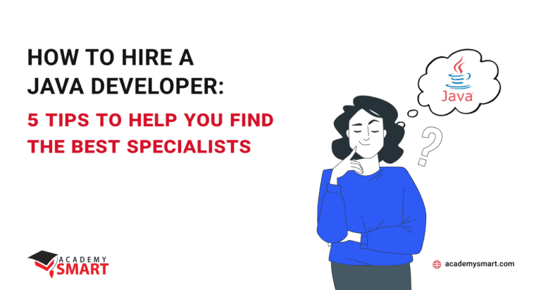 How to hire a Java developer: 5 tips to help you find the best specialists