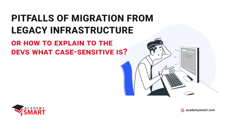 Pitfalls of migration from legacy infrastructure, or how to explain to the devs what case-sensitive is?​