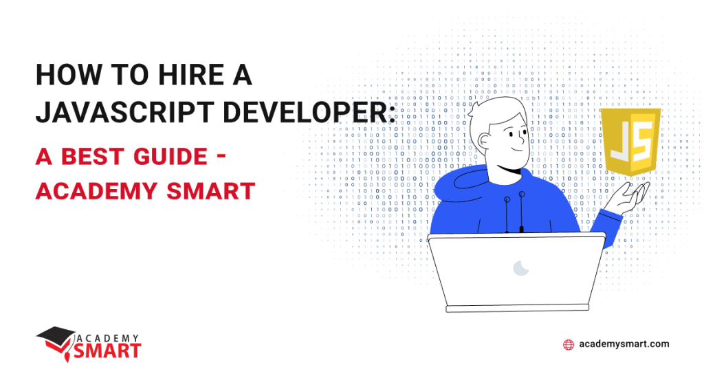 How to hire a JavaScript developer: a best guide - Academy SMART